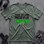 Pause The Game Press Play On Gains T-Shirt