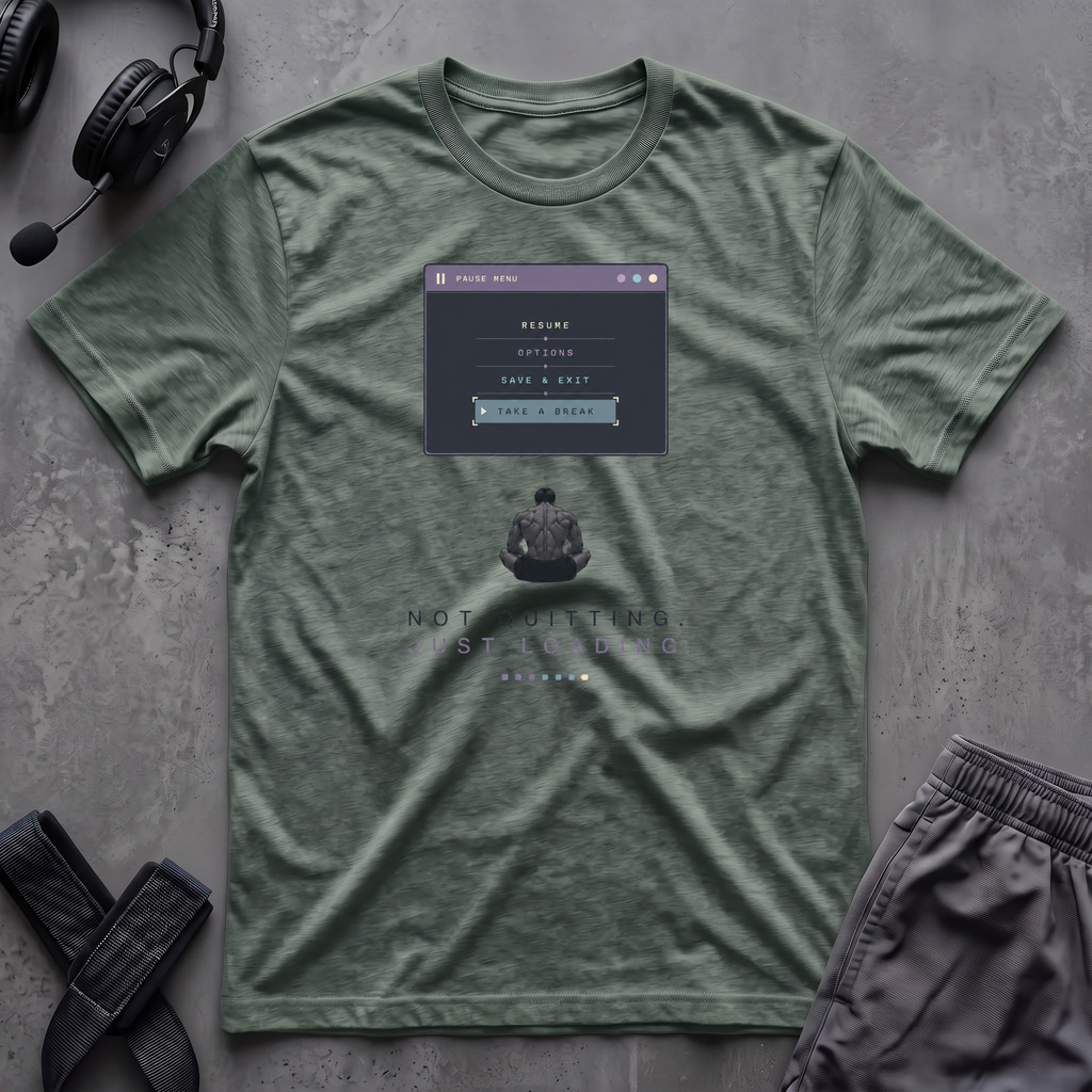 Not Quitting.Just Loading T-Shirt