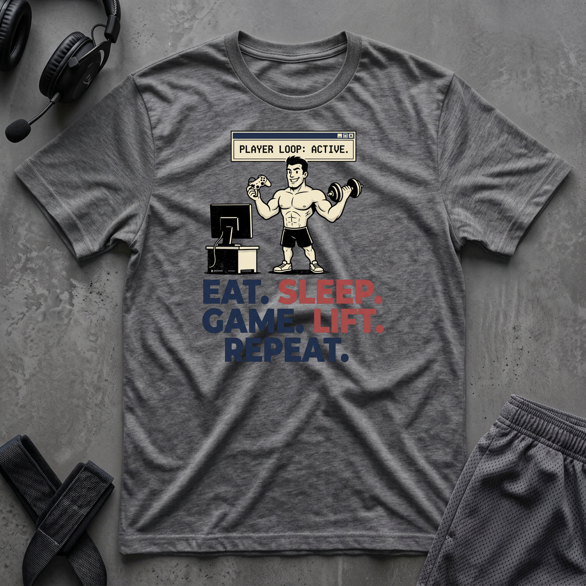 Eat.Sleep.Game.Lift.Repeat.  T-Shirt