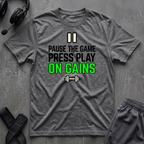 Pause The Game Press Play On Gains T-Shirt
