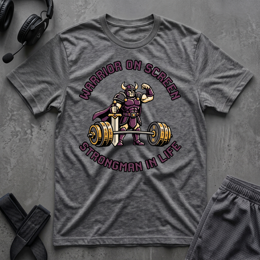 Warrior On Screen Strongman In Life T-Shirt