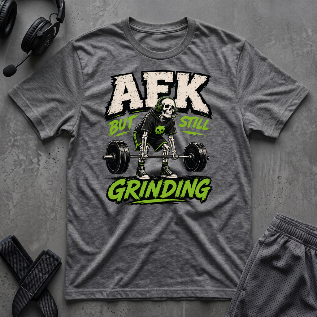 AFK But Still Grinding T-Shirt