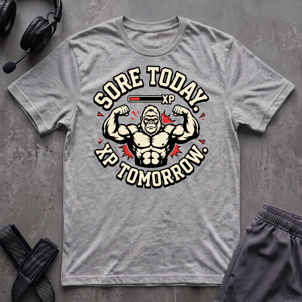 Sore Today. Xp Tomorrow. T-Shirt
