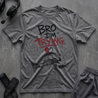 Bro I´m Trying T-Shirt