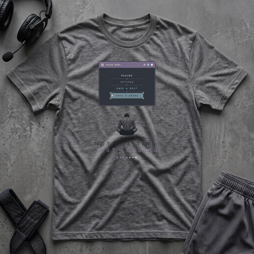 Not Quitting.Just Loading T-Shirt
