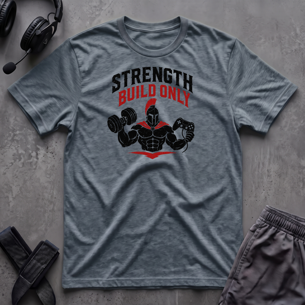 Strength Build Only  T-Shirt