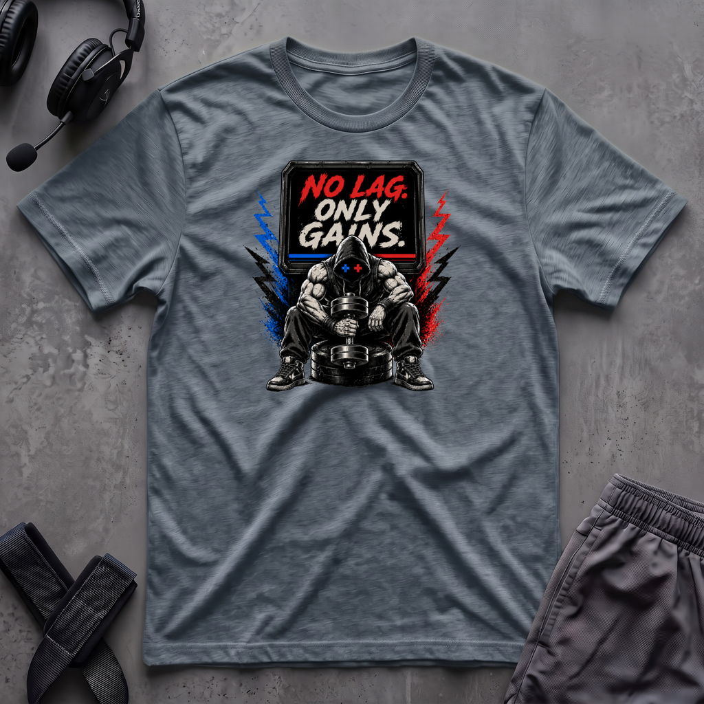 No Lag Only Gains  T-Shirt