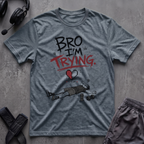 Bro I´m Trying T-Shirt