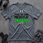 Pause The Game Press Play On Gains T-Shirt