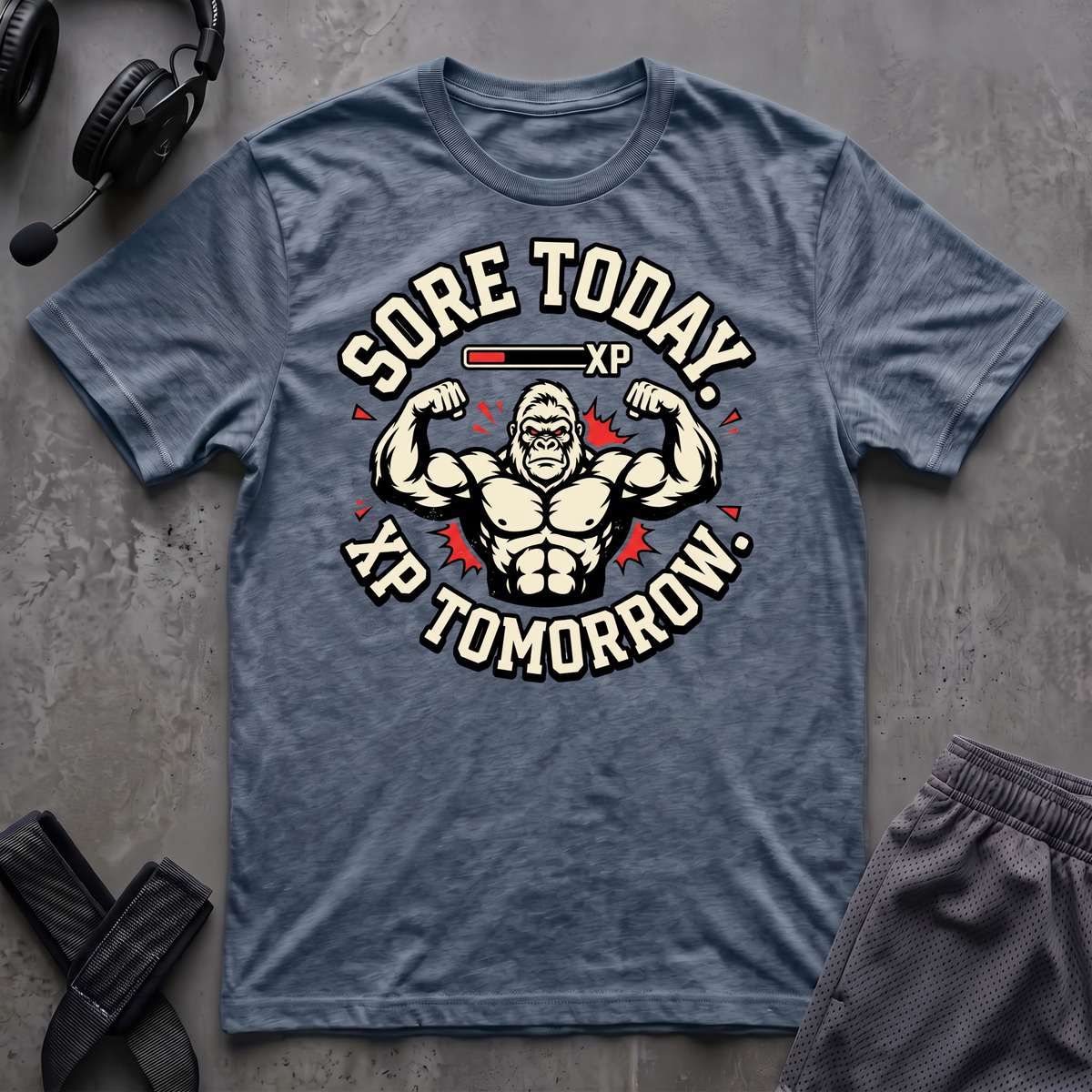 Sore Today. Xp Tomorrow. T-Shirt