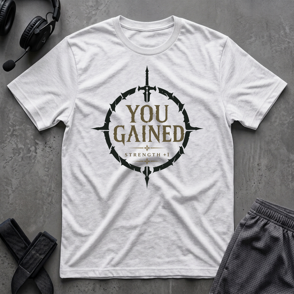 You Gained T-Shirt