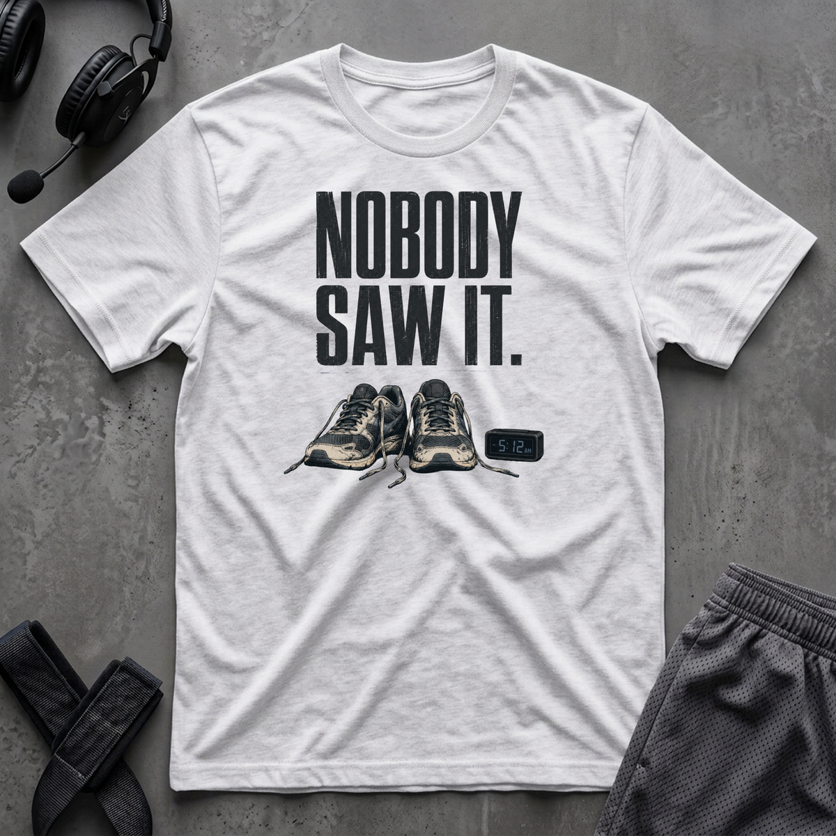 Nobody Saw It T-Shirt
