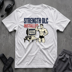Strength DLC Installed T-Shirt