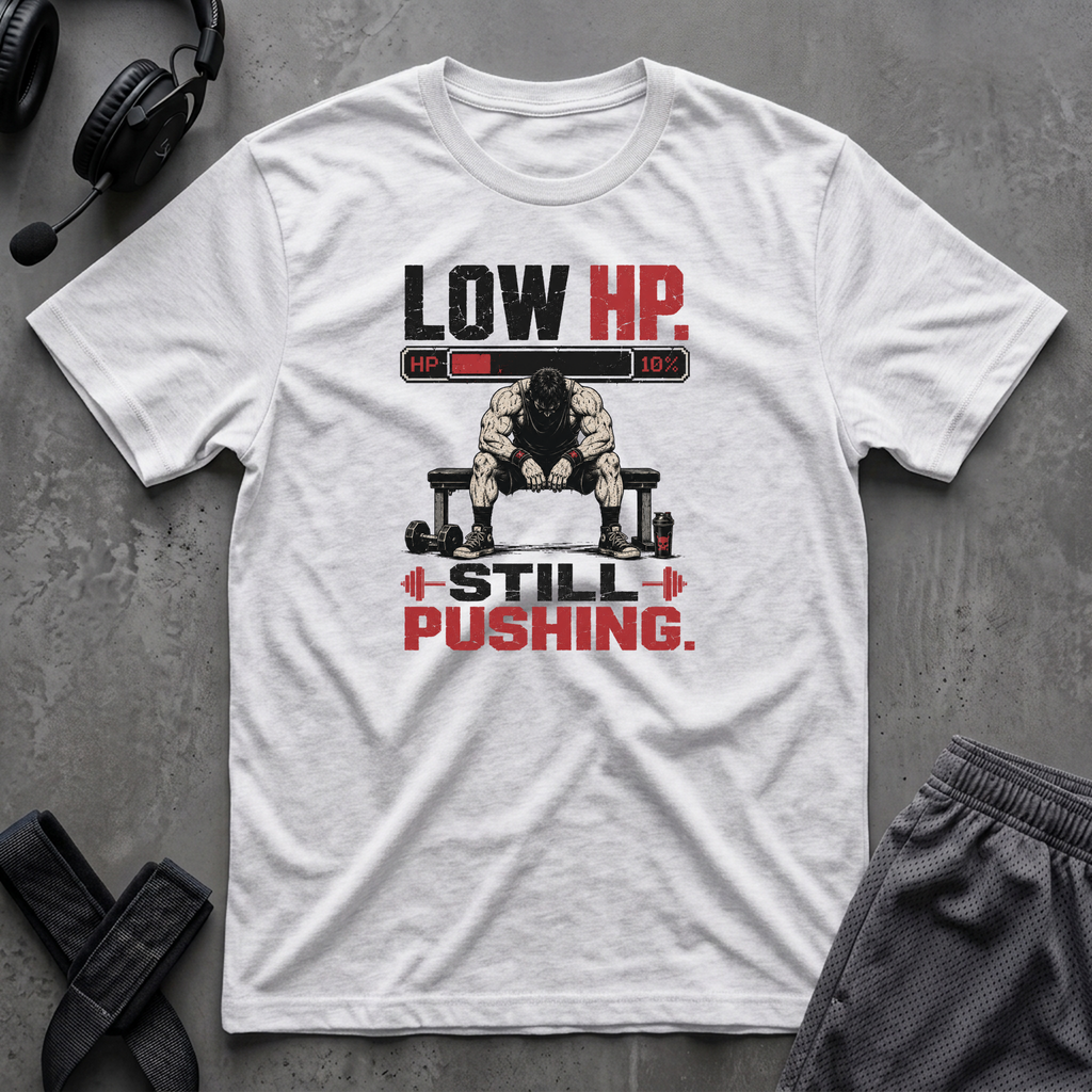 Low HP Still Pushing T-Shirt