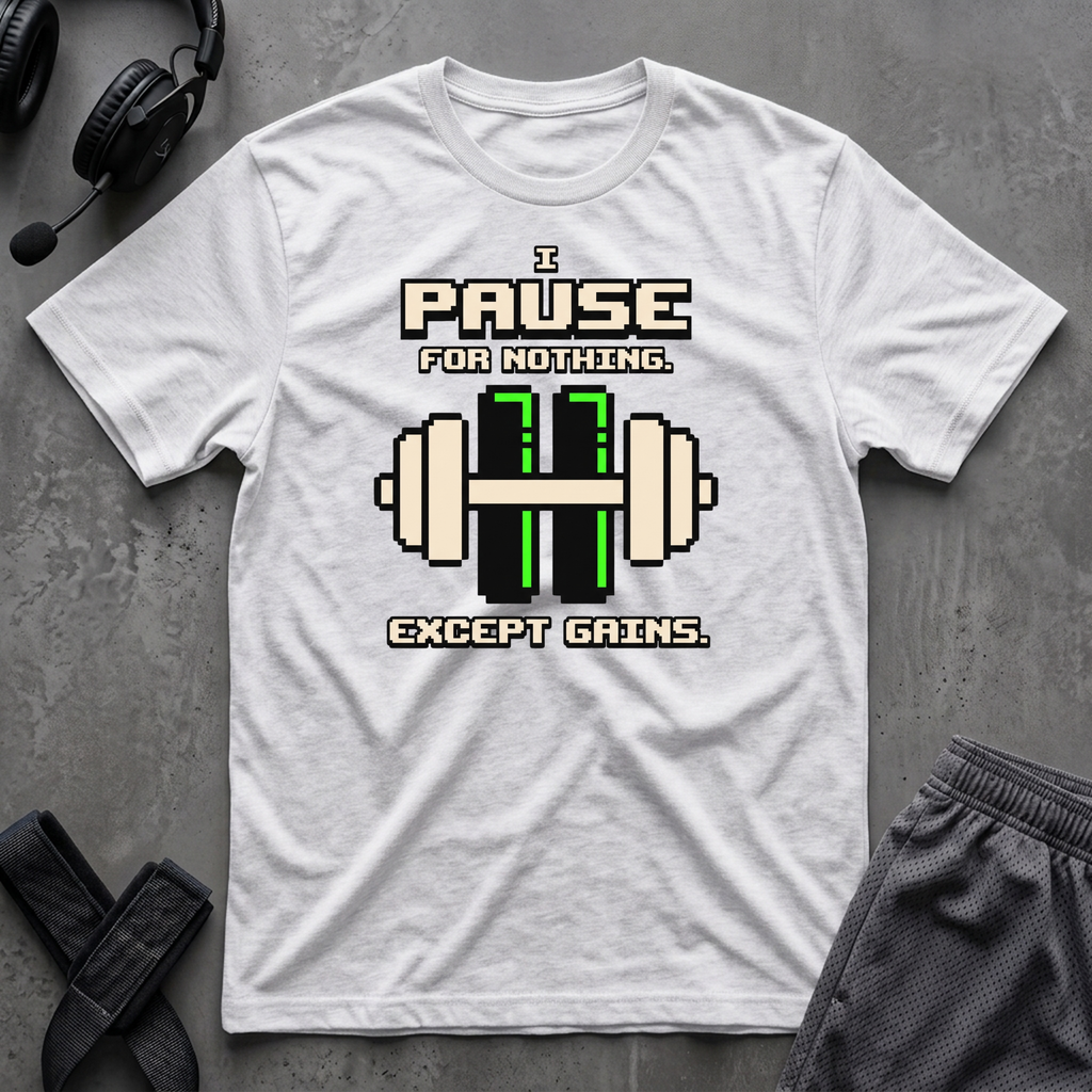 I Pause For Nothing  T-Shirt