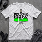 Pause The Game Press Play On Gains T-Shirt