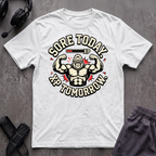 Sore Today. Xp Tomorrow. T-Shirt