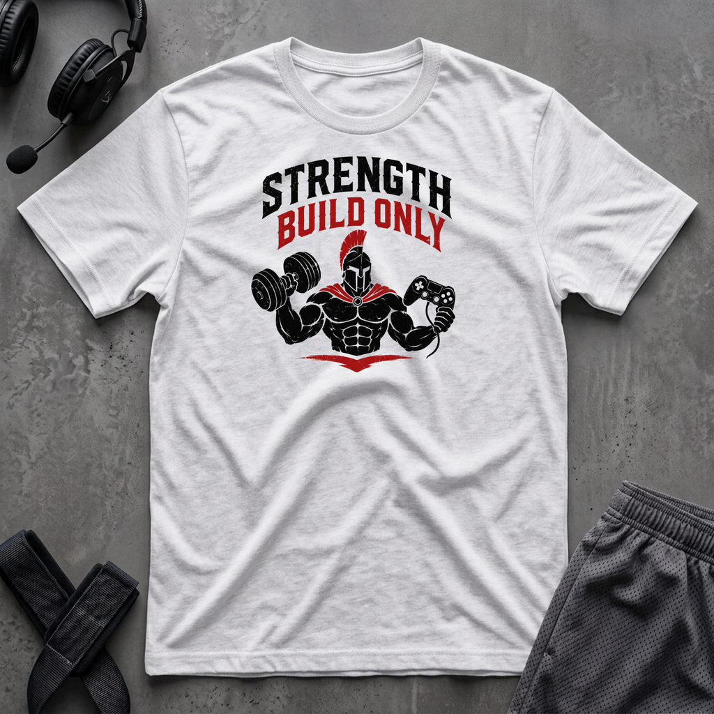 Strength Build Only  T-Shirt