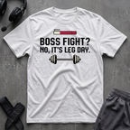 Boss Fight No, It´s Leg Day  T-Shirt