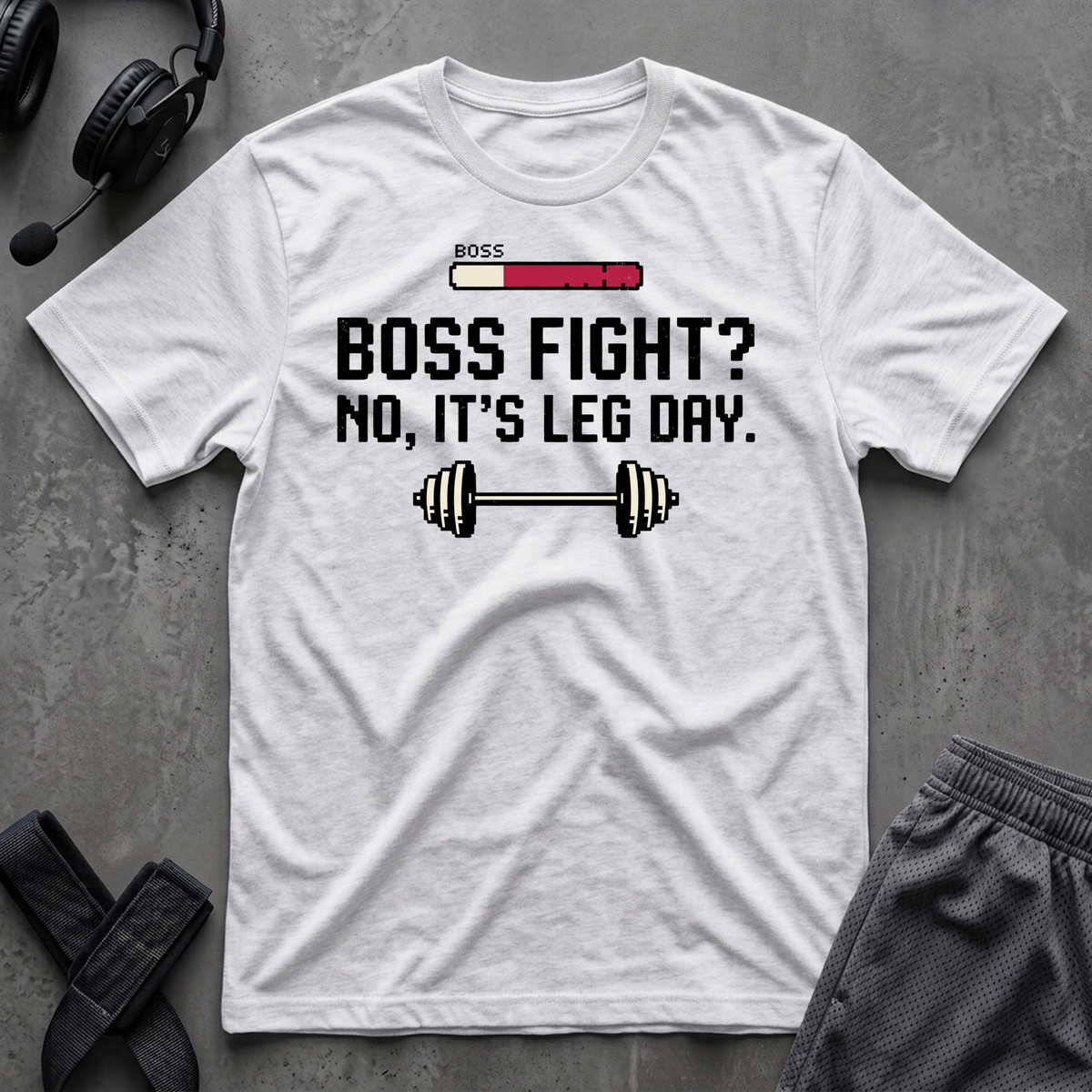 Boss Fight No, It´s Leg Day  T-Shirt