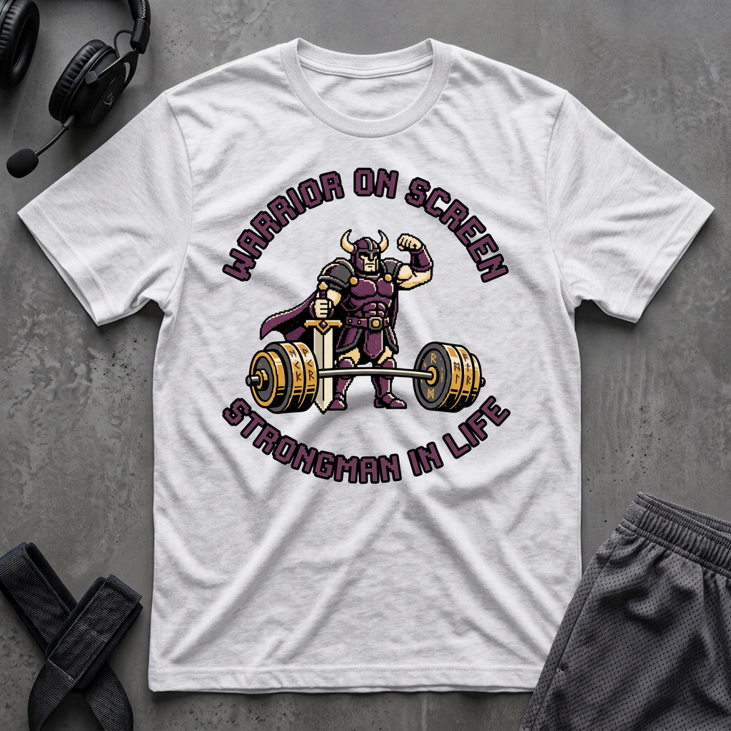 Warrior On Screen Strongman In Life T-Shirt